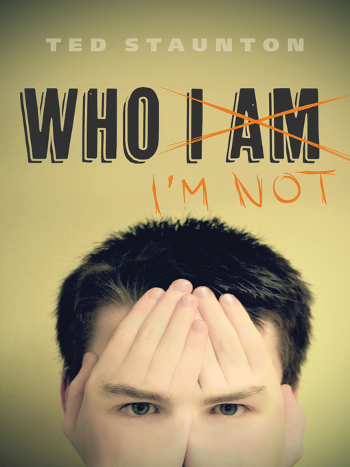 Title details for Who I'm Not by Ted Staunton - Available